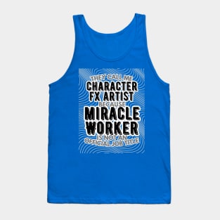 They call me Character FX Artist because Miracle Worker is not an official job title | VFX | 3D Animator | CGI | Animation | Artist Tank Top